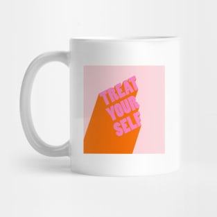 Treat Yourself! Mug